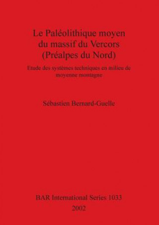 Kniha Paleolithique Moyen du Massif du Vercors (Prealpes du Nord) Sebastien Bernard-Guelle