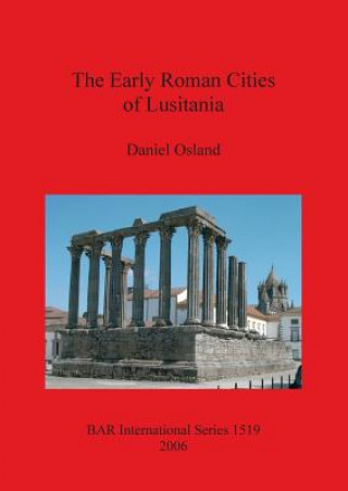 Książka Early Roman Cities of Lusitania Daniel Osland