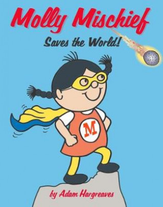 Könyv Molly Mischief Saves the World Adam Hargreaves