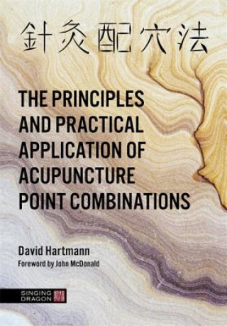 Kniha Principles and Practical Application of Acupuncture Point Combinations HARTMANN  DAVID
