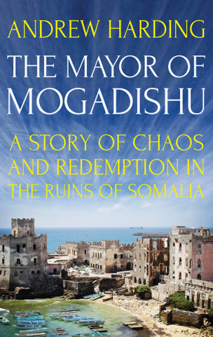 Könyv Mayor of Mogadishu Andrew Harding
