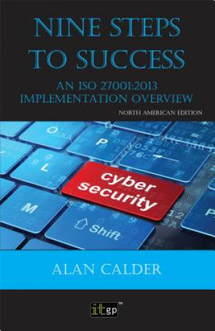 Книга Nine Steps to Success: An ISO 27001 Implementation Overview ALAN CALDER