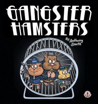 Könyv Gangster Hamsters Anthony Smith