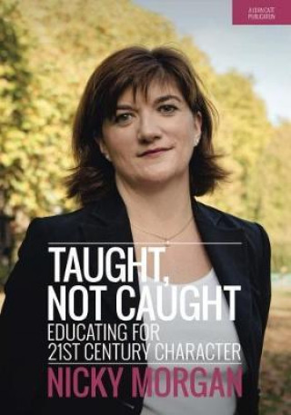 Książka Taught Not Caught: Educating for 21st Century Character Nicky Morgan