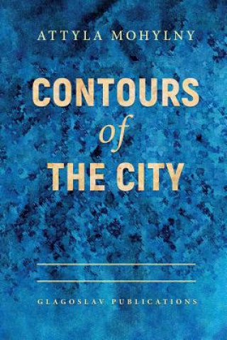 Kniha Contours Of The City ATTYLA MOHYLNY