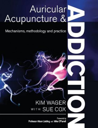 Kniha Auricular Acupuncture and Addiction Kim Wager
