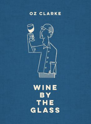 Könyv Oz Clarke Wine by the Glass Oz Clarke