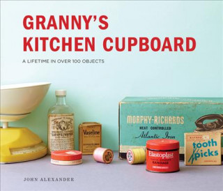 Knjiga Granny's Kitchen Cupboard John Alexander