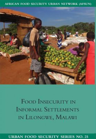 Kniha Food Insecurity in Informal Settlements in Lilongwe Malawi EMMANUEL CHILANGA