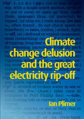 Könyv Climate Change Delusion and the Great Electricity Ripoff IAN PLIMER