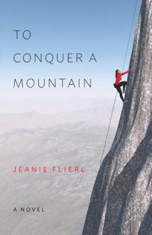 Knjiga To Conquer A Mountain JEANIE FLIERL