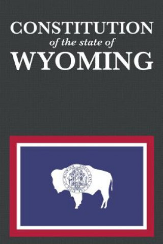 Kniha Constitution of the State of Wyoming PROSEYR PUBLISHING