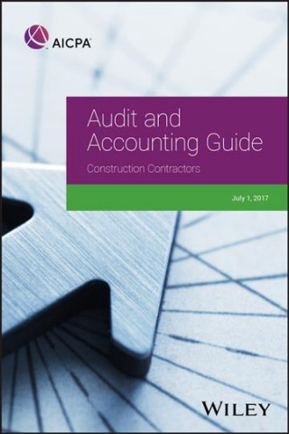 Könyv Audit and Accounting Guide: Construction Contractors, 2017 AICPA