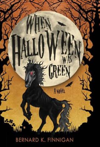 Carte When Halloween Was Green BERNARD K. FINNIGAN