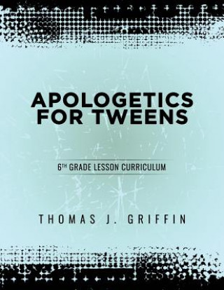 Книга Apologetics for Tweens THOMAS GRIFFIN