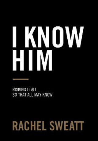 Buch I Know Him RACHEL SWEATT