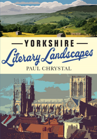 Kniha Yorkshire Literary Landscapes Paul Chrystal
