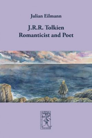 Kniha J.R.R. Tolkien - Romanticist and Poet JULIAN EILMANN