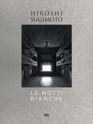 Kniha Hiroshi Sugimoto: Le Notti Bianche Vv.Aa.