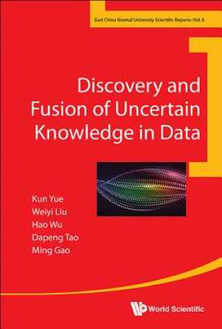 Kniha Discovery And Fusion Of Uncertain Knowledge In Data Yue