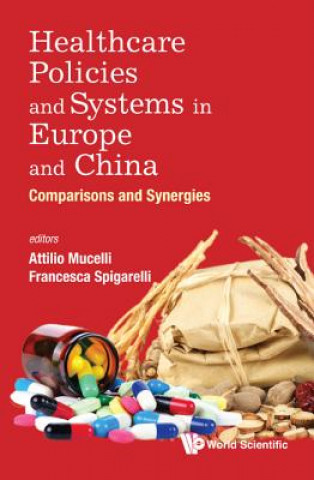 Kniha Healthcare Policies And Systems In Europe And China: Comparisons And Synergies Attilio Mucelli