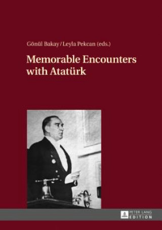 Könyv Memorable Encounters with Atatuerk Leyla Pekcan
