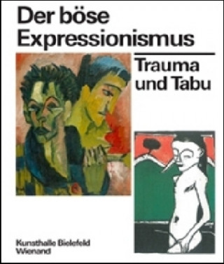 Buch Der böse Expressionismus. Trauma und Tabu Wolfgang Henze