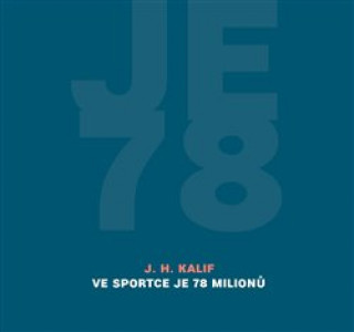 Kniha Ve Sportce je 78 milionů J. H. Kalif