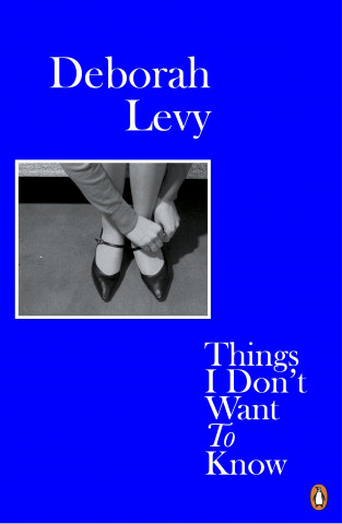 Book Things I Don't Want to Know Deborah Levy