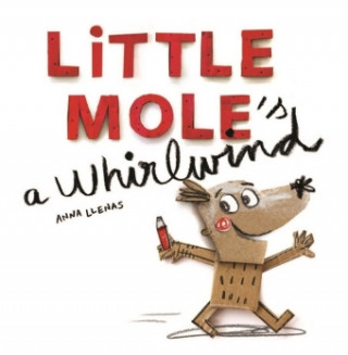 Kniha Little Mole is a Whirlwind Anna Llenas