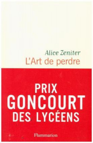 Libro L'Art de perdre (Prix litteraire du Monde/Goncourt des lyceens 2017) Alice Zeniter