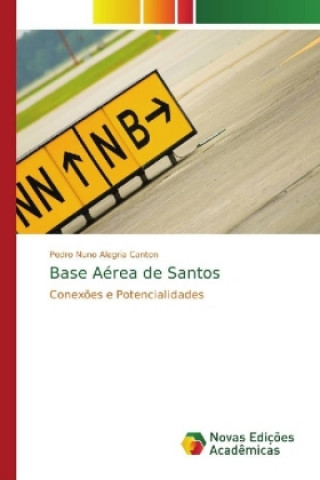 Knjiga Base Aerea de Santos Pedro Nuno Alegria Canton