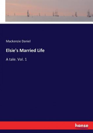Kniha Elsie's Married Life MACKENZIE DANIEL