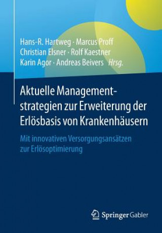 Kniha Aktuelle Managementstrategien Zur Erweiterung Der Erloesbasis Von Krankenhausern Hans-R. Hartweg