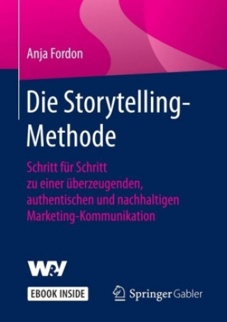 Carte Die Storytelling-Methode, m. 1 Buch, m. 1 E-Book Anja Fordon
