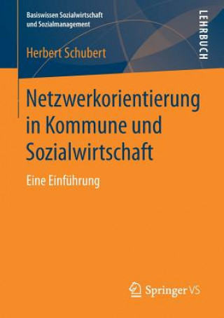Книга Netzwerkorientierung in Kommune Und Sozialwirtschaft Herbert Schubert
