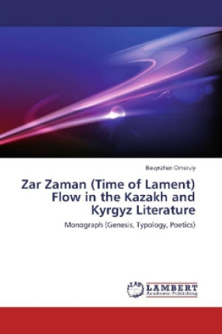 Könyv Zar Zaman (Time of Lament) Flow in the Kazakh and Kyrgyz Literature Bauyrzhan Omaruly