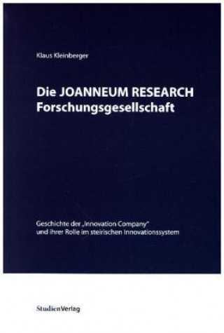 Kniha Die JOANNEUM RESEARCH Forschungsgesellschaft Klaus Kleinberger