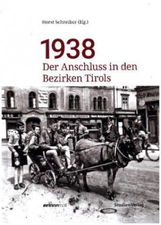 Könyv 1938 - Der Anschluss in den Bezirken Tirols Horst Schreiber