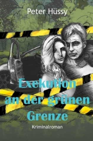 Könyv Exekution an der grünen Grenze Peter Hüssy