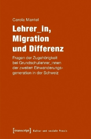 Knjiga Lehrer_in, Migration und Differenz Carola Mantel