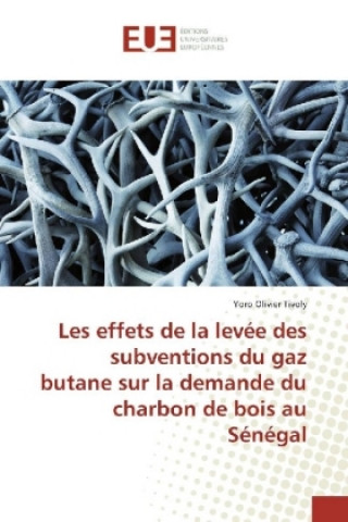 Книга Les effets de la levée des subventions du gaz butane sur la demande du charbon de bois au Sénégal Yoro Olivier Tivoly