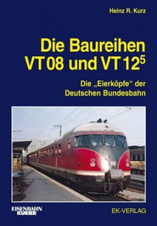 Knjiga Die Baureihen VT 08 und VT 125 Heinz R. Kurz