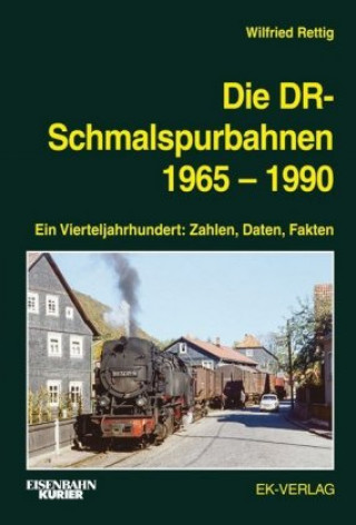 Könyv Die DR-Schmalspurbahnen 1965-1990 Wilfried Rettig