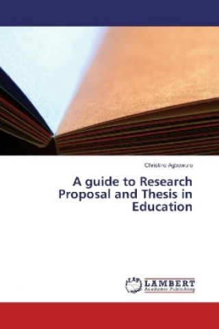 Книга A guide to Research Proposal and Thesis in Education Christine Agbowuro