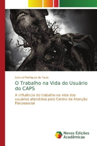 Kniha O Trabalho na Vida do Usuario do CAPS Samuel Rodrigues de Paula