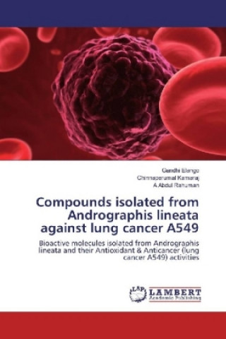 Könyv Compounds isolated from Andrographis lineata against lung cancer A549 Gandhi Elango