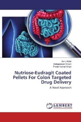 Kniha Nutriose-Eudragit Coated Pellets For Colon Targeted Drug Delivery Ashu Mittal