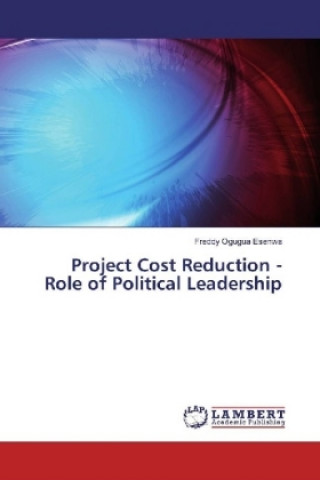 Книга Project Cost Reduction - Role of Political Leadership Freddy Ogugua Esenwa