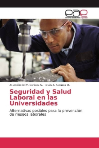 Könyv Seguridad y Salud Laboral en las Universidades Asunción del V. Suniaga S.